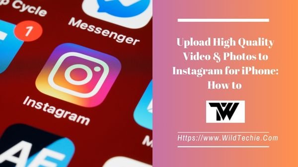 Upload High Quality Video & Photos to Instagram for iPhone: How to